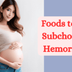 Foods to Heal Subchorionic Hemorrhage