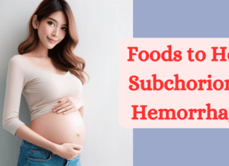 Foods to Heal Subchorionic Hemorrhage