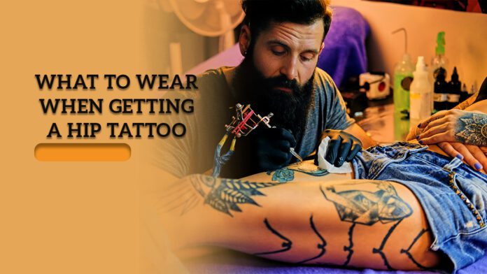 What To Wear When Getting A Hip Tattoo