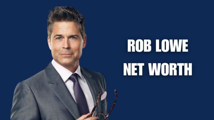 Rob Lowe Net Worth