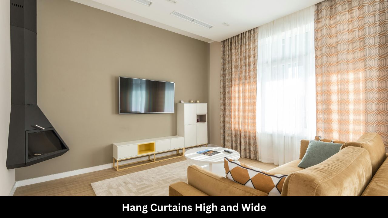 Hang Curtains High and Wide