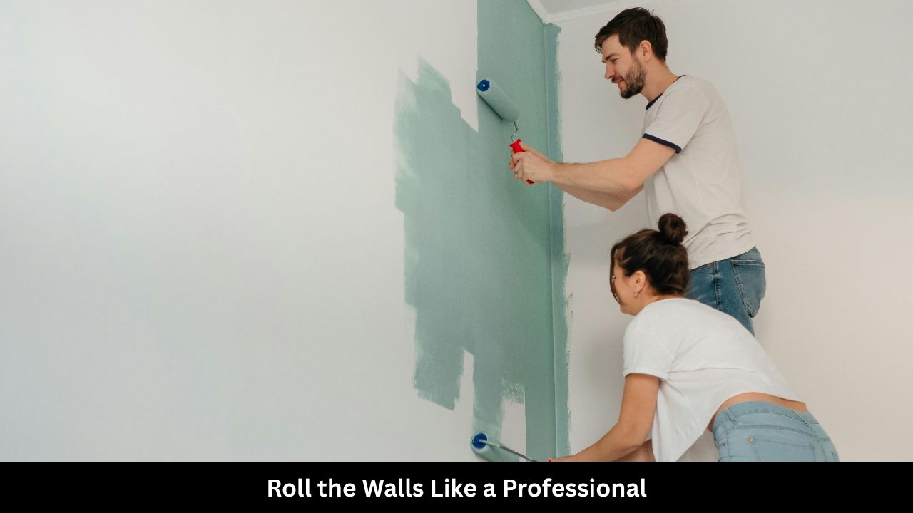 Roll the Walls Like a Professional